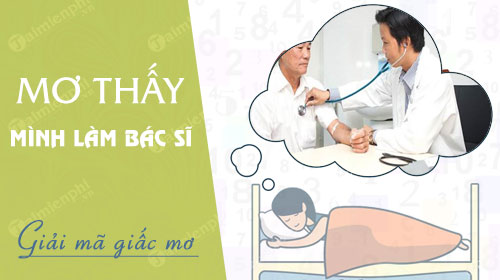 Ý nghĩa khi nằm ngủ mơ thấy bác sĩ là điềm báo tốt hay xấu