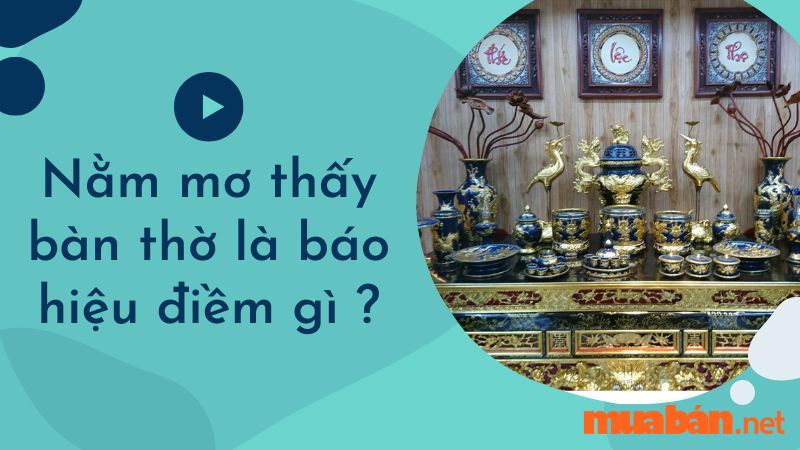 Giải mã ý nghĩa ngủ mơ thấy bàn thờ báo hiệu điều gì?